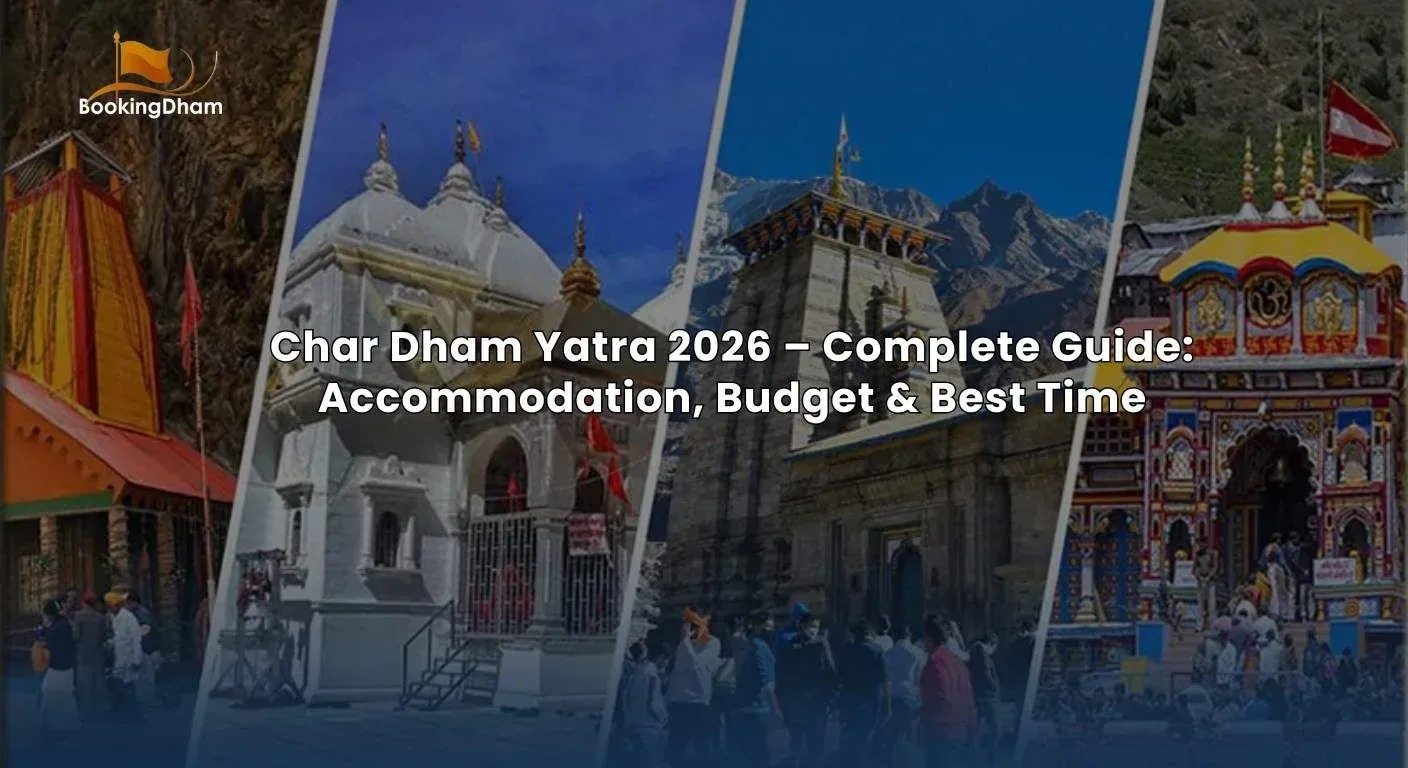 Char Dham Yatra 2026 — Complete Guide: Accommodation, Budget & Best Time