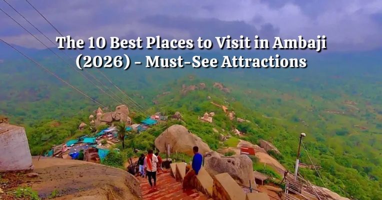The 10 Best Places to Visit in Ambaji (2026) - Must-See Attractions

