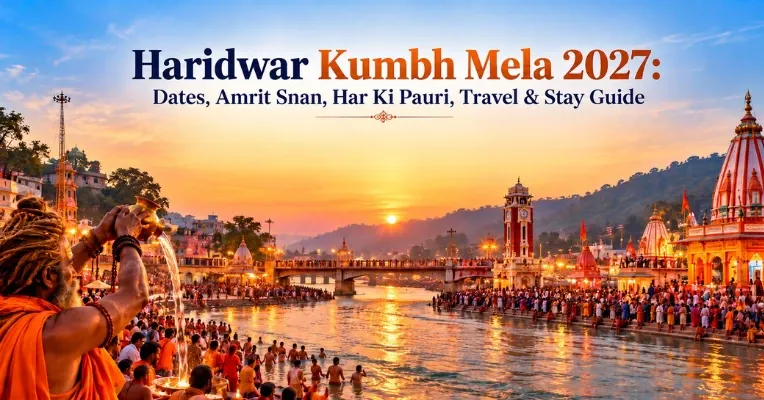 Haridwar Kumbh Mela 2027: Dates, Amrit Snan, Har Ki Pauri, Travel & Stay Guide
