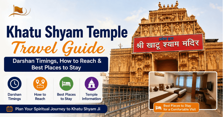 Khatu Shyam Temple Travel Guide – Darshan Timings, How to Reach & Best Places to Stay
