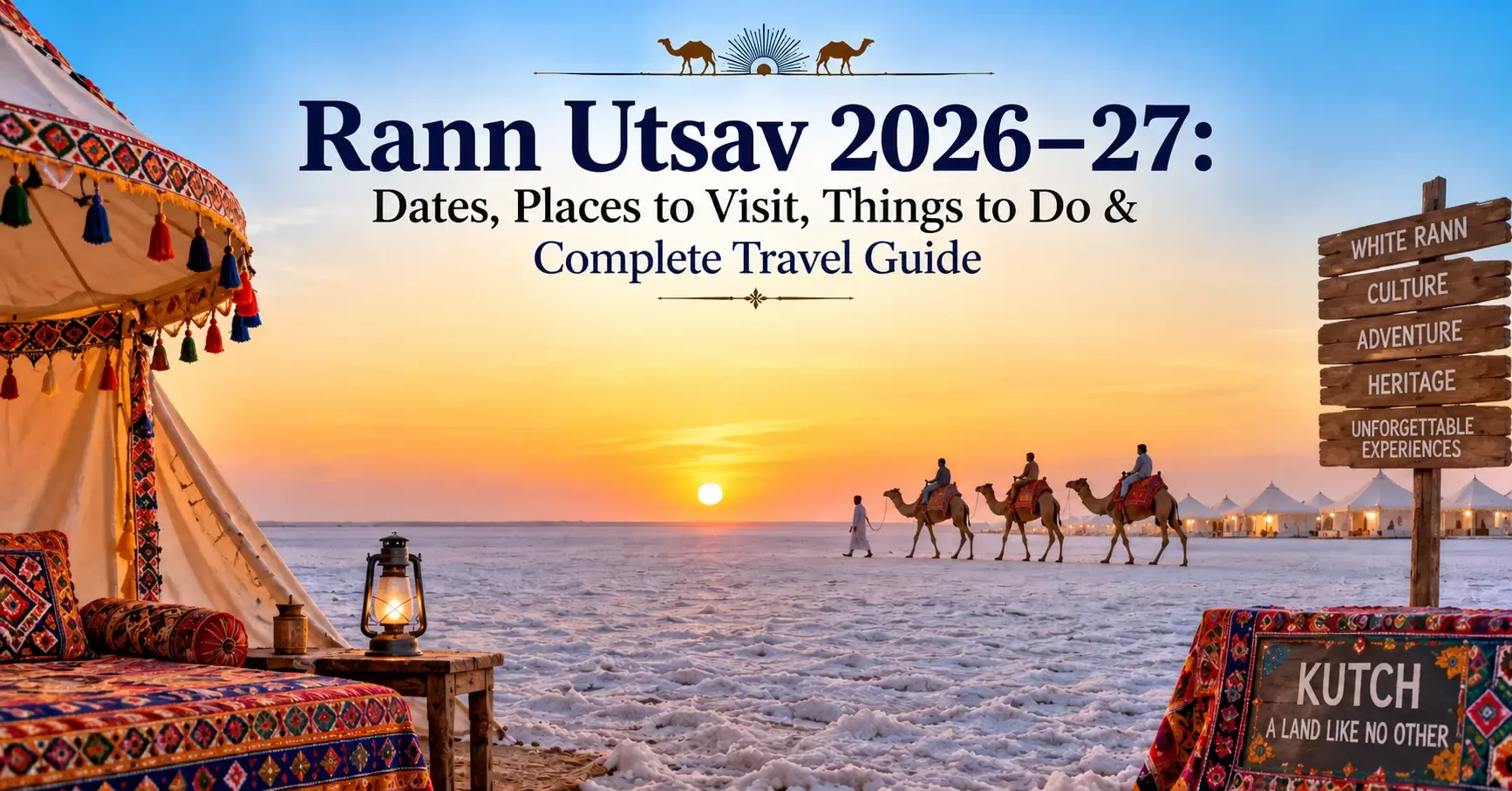 Rann Utsav 2026–27: Dates, Places to Visit, Things to Do & Complete Travel Guide
