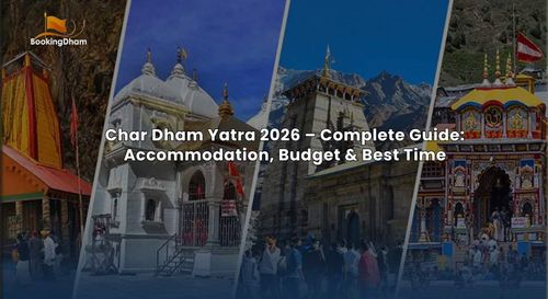 Char Dham Yatra 2026 — Complete Guide: Accommodation, Budget & Best Time