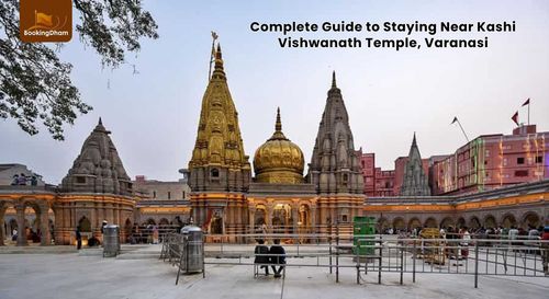 Complete Guide to Staying Near Kashi Vishwanath Temple, Varanasi