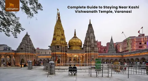 Complete Guide to Staying Near Kashi Vishwanath Temple, Varanasi
