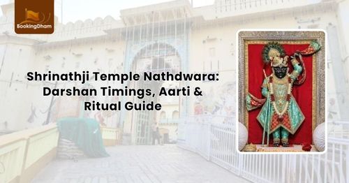 Shrinathji Temple Nathdwara: Darshan Timings, Aarti & Ritual Guide