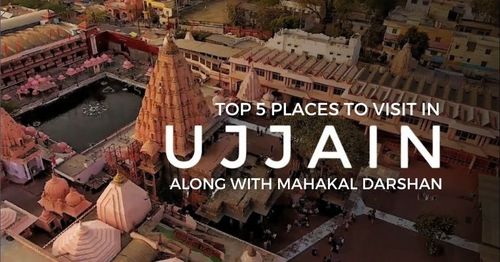 Top 5 Places to Visit in Ujjain Along With Mahakal Darshan
